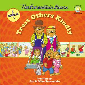 The Berenstain Bears Treat Others Kindly de Stan Berenstain