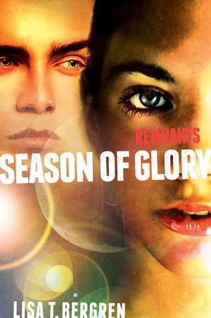 Remnants: Season of Glory de Lisa Tawn Bergren