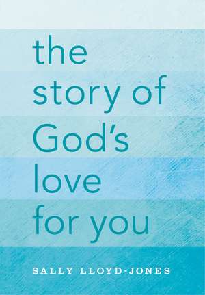 The Story of God's Love for You de Sally Lloyd-Jones