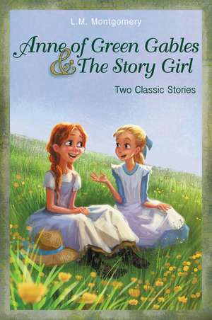 Anne of Green Gables and The Story Girl de Lucy Maud Montgomery