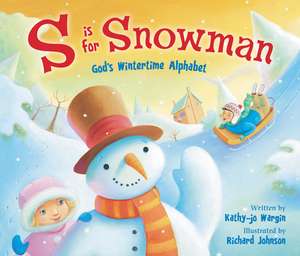 S Is for Snowman: God's Wintertime Alphabet de Kathy-jo Wargin