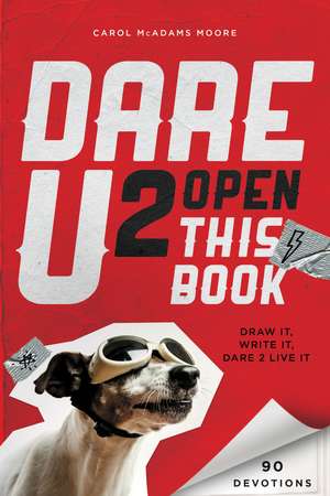 Dare U 2 Open This Book: Draw It, Write It, Dare 2 Live It de Carol McAdams Moore