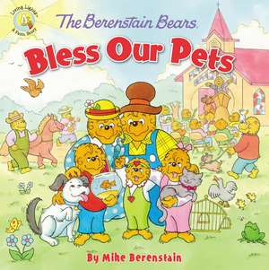 The Berenstain Bears Bless Our Pets de Mike Berenstain