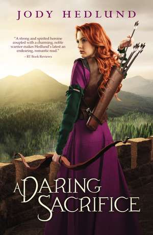 A Daring Sacrifice de Jody Hedlund