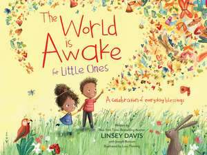 The World Is Awake for Little Ones: A Celebration of Everyday Blessings de Linsey Davis