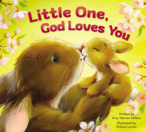 Little One, God Loves You de Amy Warren Hilliker