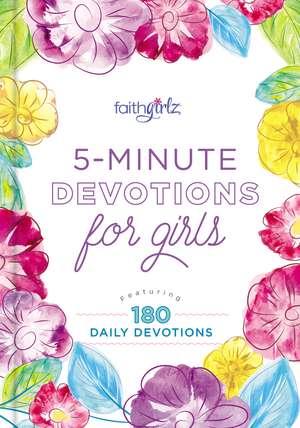 5-Minute Devotions for Girls: Featuring 180 Daily Devotions de Zondervan