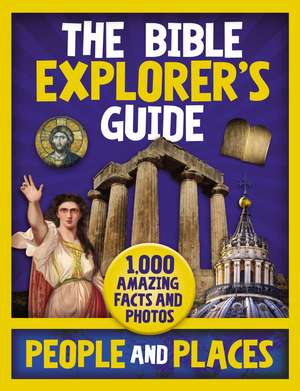 The Bible Explorer's Guide People and Places: 1,000 Amazing Facts and Photos de Zondervan