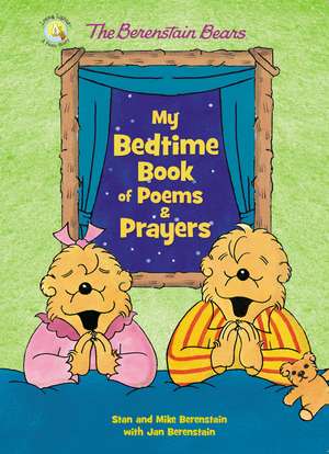 The Berenstain Bears My Bedtime Book of Poems and Prayers de Stan Berenstain