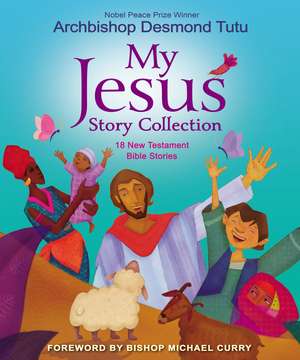 My Jesus Story Collection: 18 New Testament Bible Stories de Archbishop Desmond Tutu