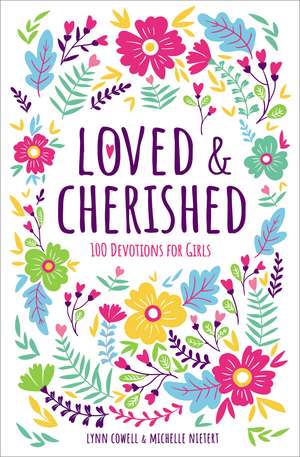 Loved and Cherished: 100 Devotions for Girls de Lynn Cowell