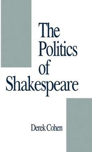 The Politics of Shakespeare de D. Cohen