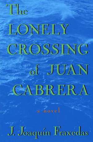 The Lonely Crossing of Juan Cabrera de J. Joaquin Fraxedas