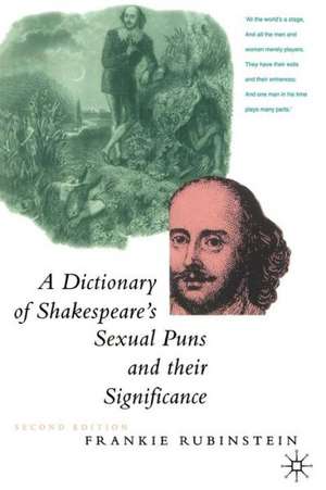 A Dictionary of Shakespeare’s Sexual Puns and Their Significance de Frankie Rubinstein