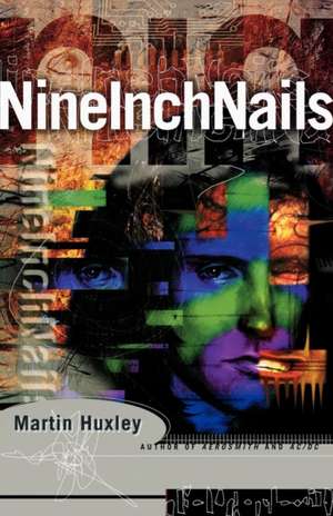 Nine Inch Nails de Martin Huxley