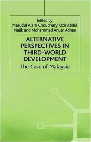 Alternative Perspectives in Third-World Development: The Case of Malaysia de Mohammad Anuar Adnan