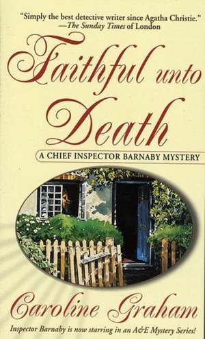 Faithful Unto Death: A Chief Inspector Barnaby Novel de Caroline Graham