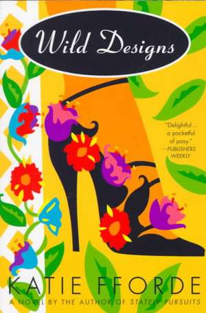 Wild Designs: A Novel by the Author of Stately Pursuits de Katie Fforde