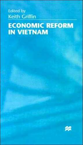 Economic Reform in Vietnam de Keith Griffin