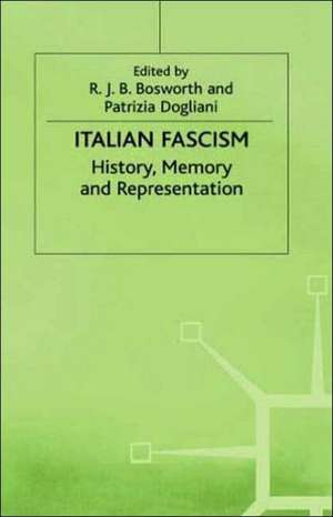 Italian Fascism: History, Memory and Representation de R.J.B. Bosworth