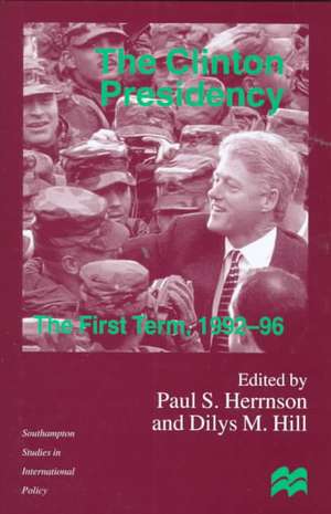 The Clinton Presidency: The First Term, 1992-96 de D. Hill