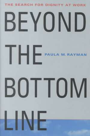 Beyond the Bottom Line: The Search for Dignity at Work de Nana