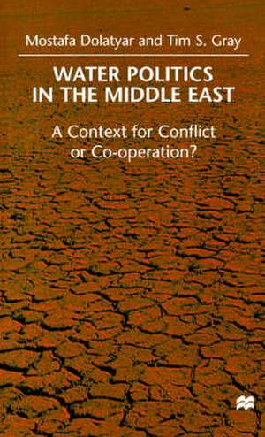 Water Politics in the Middle East: A Context for Conflict or Cooperation? de M. Dolatyar