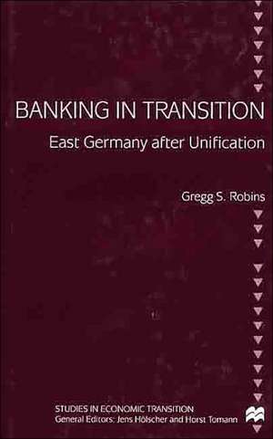 Banking in Transition: East Germany after Unification de Nana