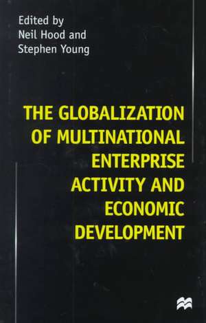 The Globalization of Multinational Enterprise Activity and Economic Development de N. Hood