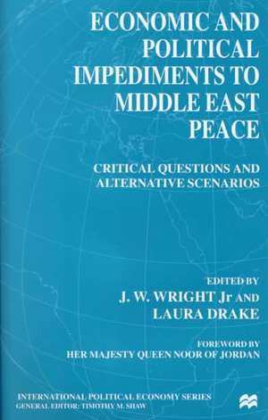 Economic and Political Impediments To Middle East Peace: Critical Questions and Alternative Scenarios de J. Wright Jr