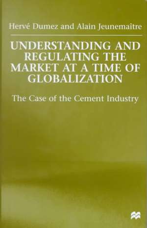 Understanding and Regulating the Market at a Time of Globalization: The Case of the Cement Industry de H. Dumez