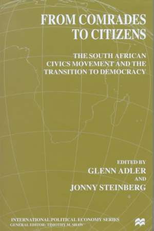 From Comrades to Citizens: The South African Civics Movement and the Transition to Democracy de G. Adler