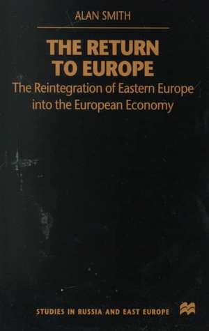 The Return To Europe: The Reintegration of Eastern Europe into the European Economy de Nana