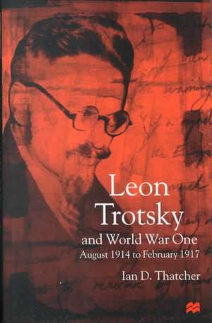 Leon Trotsky and World War One de I. Thatcher