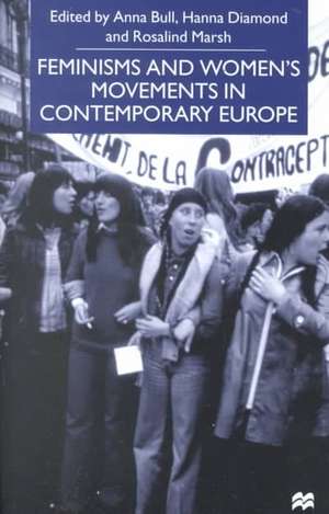 Feminisms and Women's Movements in Contemporary Europe de A. Bull