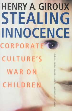 Stealing Innocence: Youth, Corporate Power and the Politics of Culture de Nana