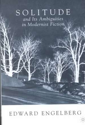 Solitude and its Ambiguities in Modernist Fiction de E. Engelberg