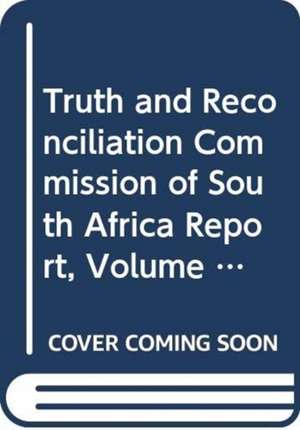 Truth and Reconciliation Commission of South Africa Report, Volume 5 de T. Reconciliation Commission