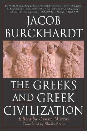 The Greeks and Greek Civilization de Jacob Burckhardt