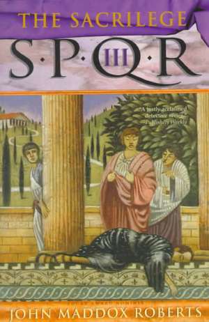 Spqr III: The Sacrilege de John Maddox Roberts