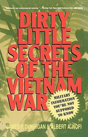 Dirty Little Secrets of the Vietnam War: Military Information You're Not Supposed to Know de James F. Dunnigan