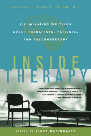 Inside Therapy: Illuminating Writings about Therapists, Patients, and Psychotherapy de Irvin Yalom