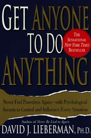 Get Anyone to Do Anything de David J. Lieberman