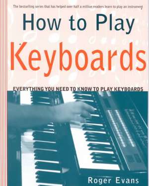 How to Play Keyboards de Roger Evans