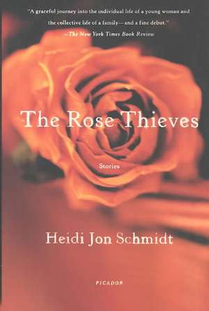 The Rose Thieves: Stories de Jon Heidi Schmidt