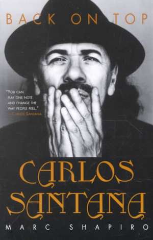 Carlos Santana: Back on Top de Marc Shapiro