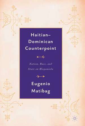 Haitian-Dominican Counterpoint: Nation, State, and Race on Hispaniola de E. Matibag