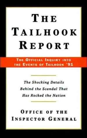 The Tailhook Report: The Official Inquiry Into the Events of Tailhook '91 de Office of the Inspector General