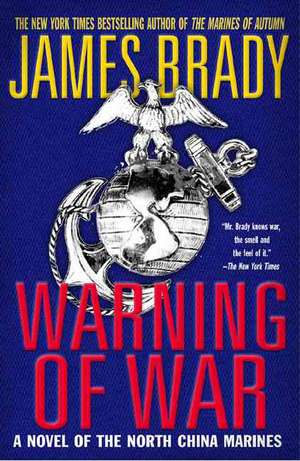 Warning of War: A Novel of the North China Marines de James Brady