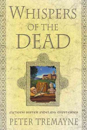 Whispers of the Dead: Fifteen Sister Fidelma Mysteries de Peter Tremayne